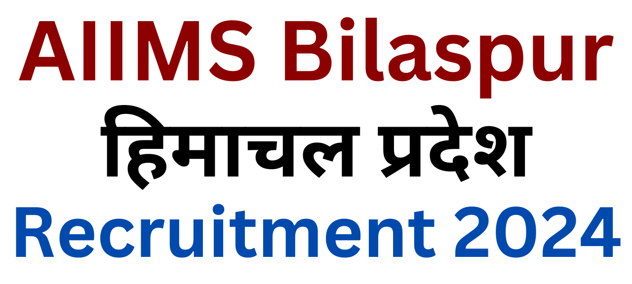 AIIMS Bilaspur Recruitment 2024