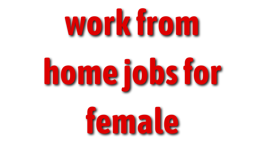 work from home jobs for female